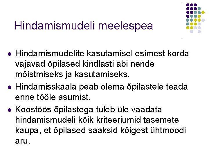 Hindamismudeli meelespea l l l Hindamismudelite kasutamisel esimest korda vajavad õpilased kindlasti abi nende