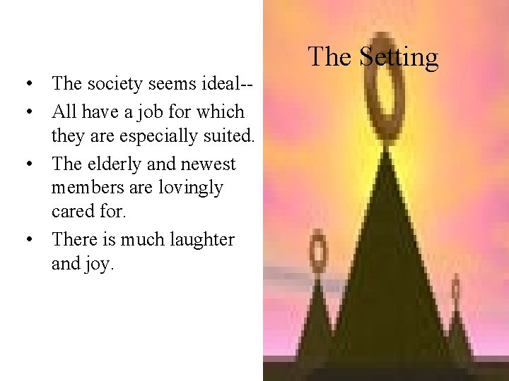 • The society seems ideal- • All have a job for which they • The society seems ideal- • All have a job for which they