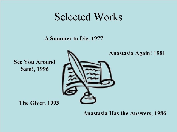 Selected Works A Summer to Die, 1977 Anastasia Again! 1981 See You Around Sam!, Selected Works A Summer to Die, 1977 Anastasia Again! 1981 See You Around Sam!,