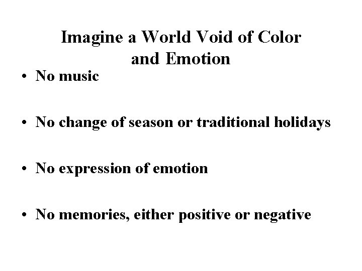 Imagine a World Void of Color and Emotion • No music • No change Imagine a World Void of Color and Emotion • No music • No change