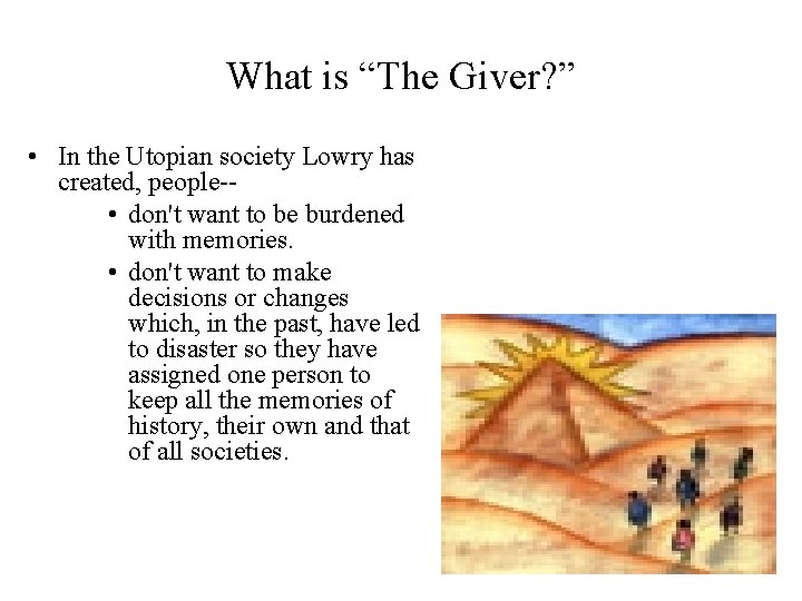 What is “The Giver? ” • In the Utopian society Lowry has created, people- What is “The Giver? ” • In the Utopian society Lowry has created, people-
