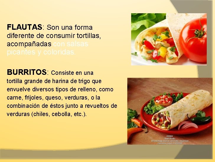 FLAUTAS: Son una forma diferente de consumir tortillas, acompañadas con salsas picantes y coloridas.