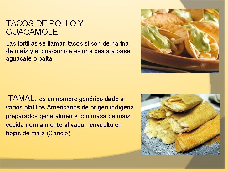 TACOS DE POLLO Y GUACAMOLE Las tortillas se llaman tacos si son de harina