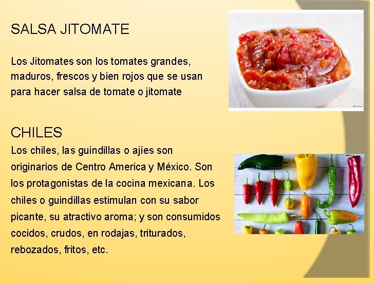 SALSA JITOMATE Los Jitomates son los tomates grandes, maduros, frescos y bien rojos que