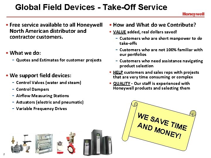 Global Field Devices - Take-Off Service • Free service available to all Honeywell North