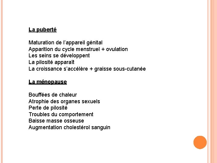 La puberté Maturation de l’appareil génital Apparition du cycle menstruel + ovulation Les seins