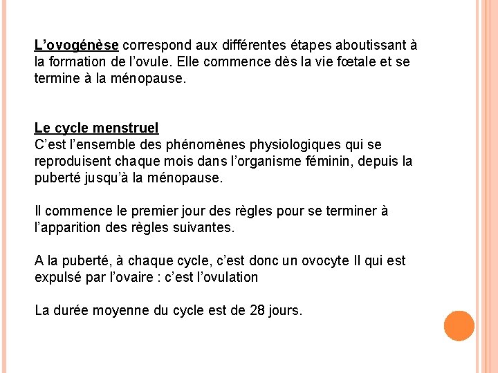 L’ovogénèse correspond aux différentes étapes aboutissant à la formation de l’ovule. Elle commence dès