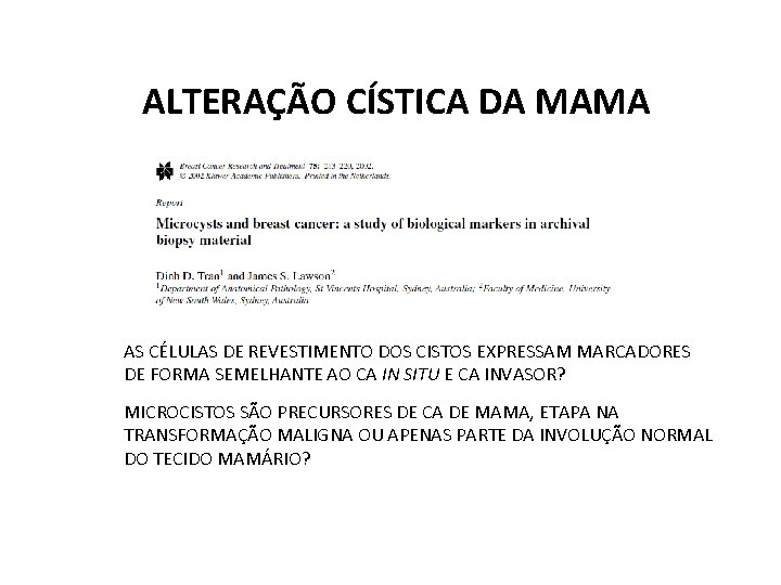 ALTERAÇÃO CÍSTICA DA MAMA AS CÉLULAS DE REVESTIMENTO DOS CISTOS EXPRESSAM MARCADORES DE FORMA