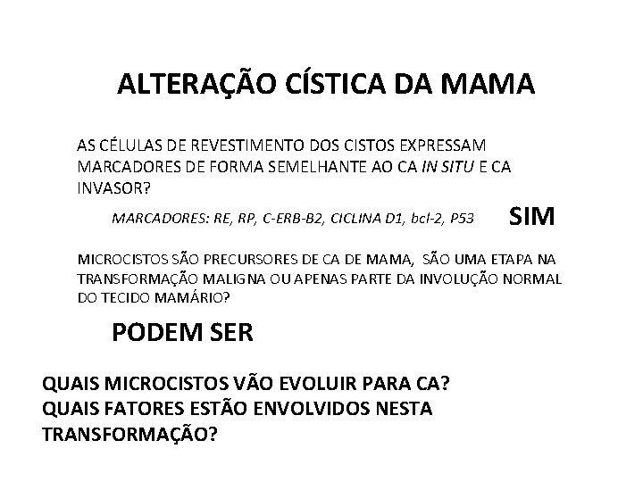 ALTERAÇÃO CÍSTICA DA MAMA AS CÉLULAS DE REVESTIMENTO DOS CISTOS EXPRESSAM MARCADORES DE FORMA