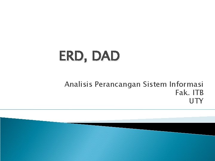 ERD, DAD Analisis Perancangan Sistem Informasi Fak. ITB UTY 