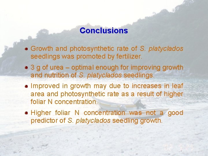 Conclusions Growth and photosynthetic rate of S. platyclados seedlings was promoted by fertilizer. 3