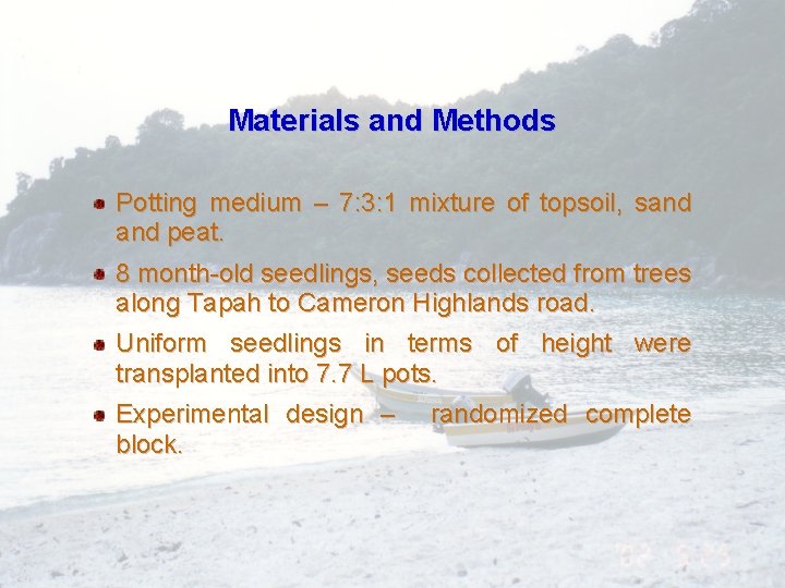 Materials and Methods Potting medium – 7: 3: 1 mixture of topsoil, sand peat.
