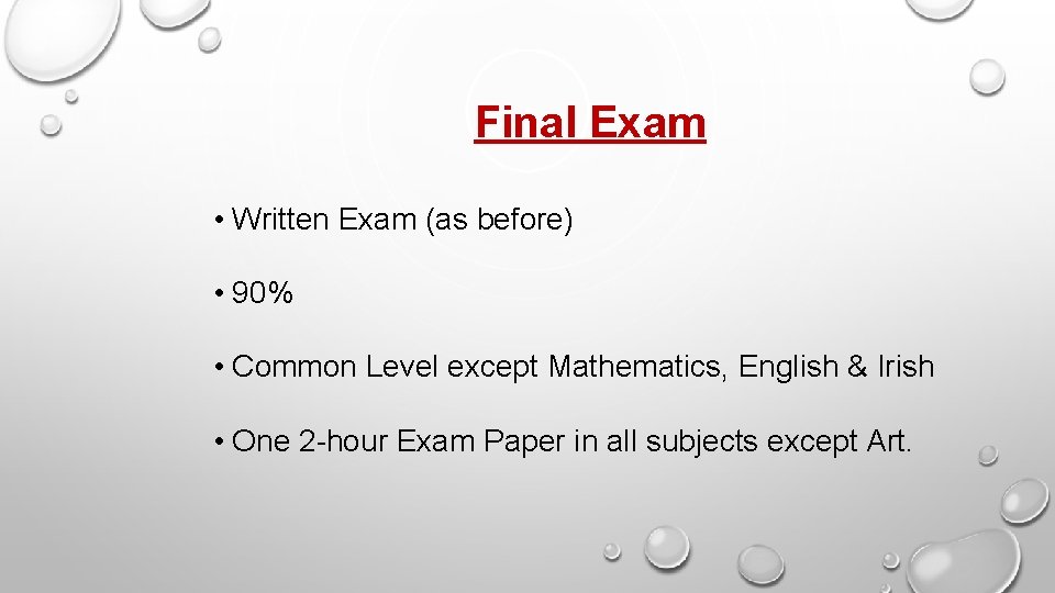 Final Exam • Written Exam (as before) • 90% • Common Level except Mathematics,