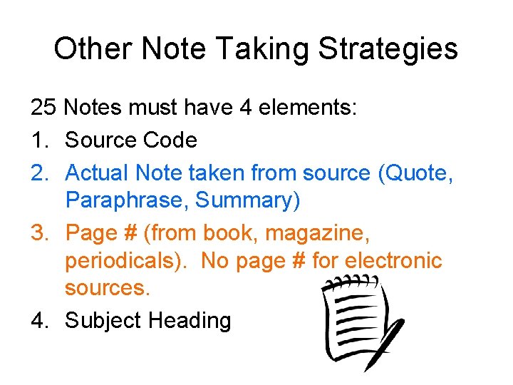 Other Note Taking Strategies 25 Notes must have 4 elements: 1. Source Code 2.