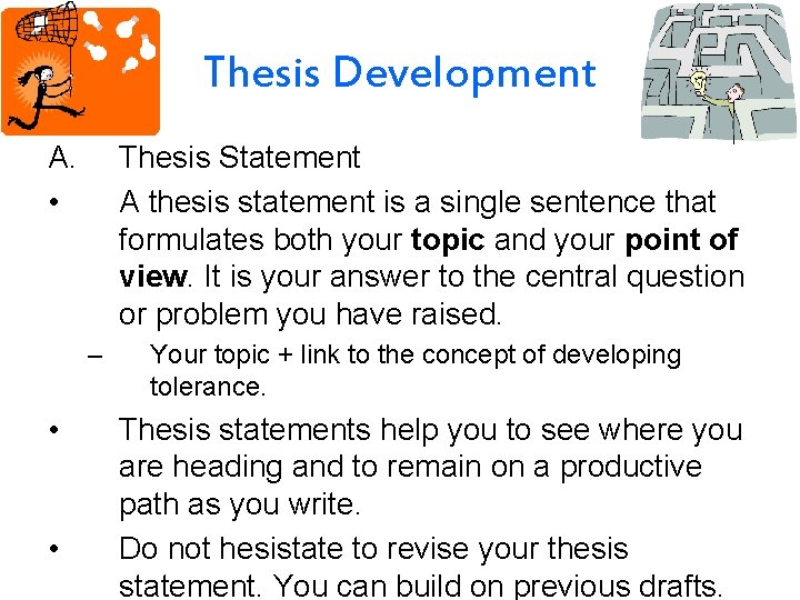 Thesis Development A. • Thesis Statement A thesis statement is a single sentence that