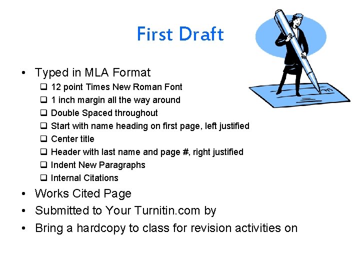 First Draft • Typed in MLA Format q q q q 12 point Times