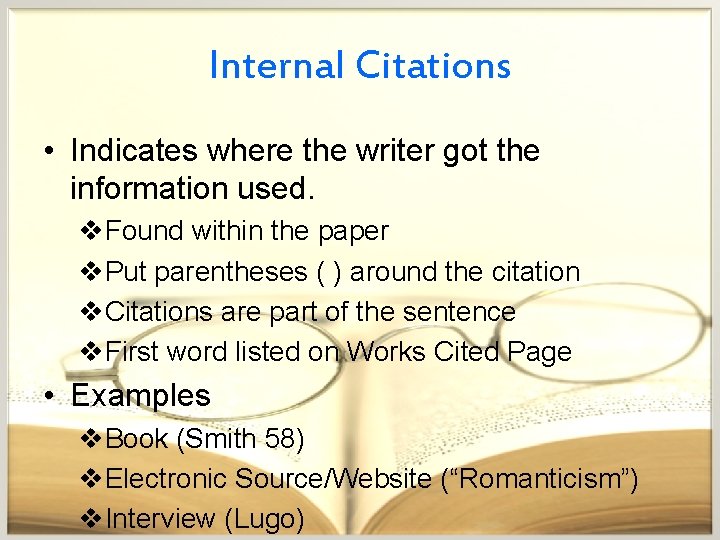 Internal Citations • Indicates where the writer got the information used. v. Found within