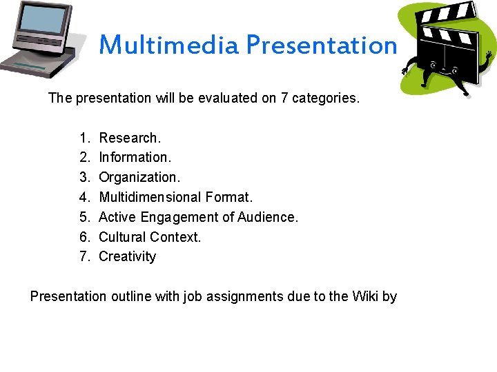 Multimedia Presentation The presentation will be evaluated on 7 categories. 1. 2. 3. 4.