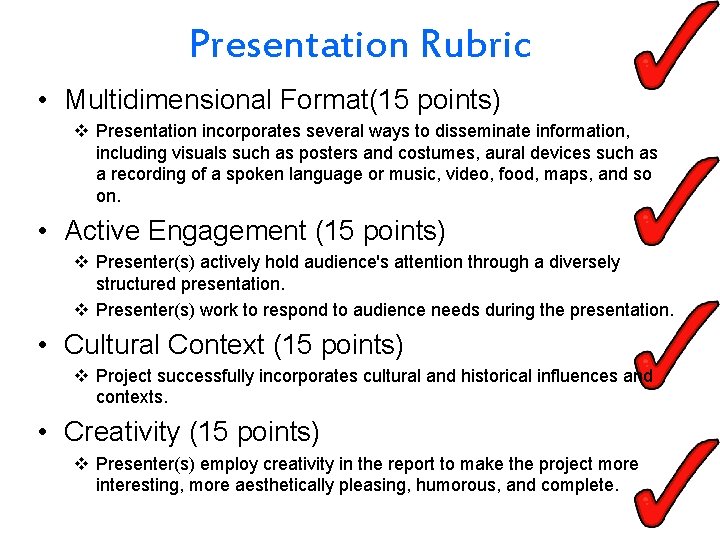 Presentation Rubric • Multidimensional Format(15 points) v Presentation incorporates several ways to disseminate information,