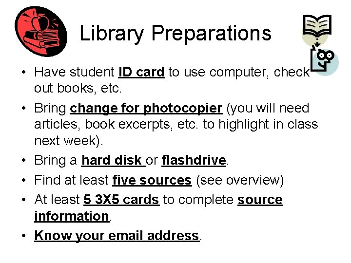 Library Preparations • Have student ID card to use computer, check out books, etc.