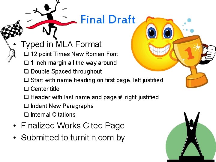Final Draft • Typed in MLA Format q 12 point Times New Roman Font