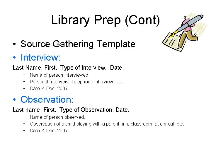 Library Prep (Cont) • Source Gathering Template • Interview: Last Name, First. Type of