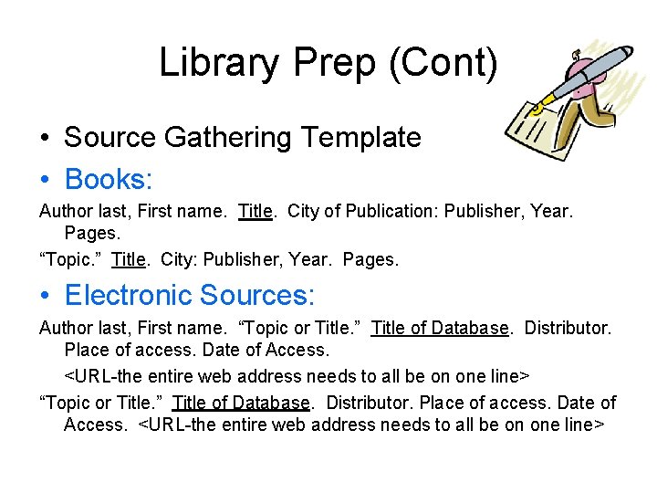 Library Prep (Cont) • Source Gathering Template • Books: Author last, First name. Title.
