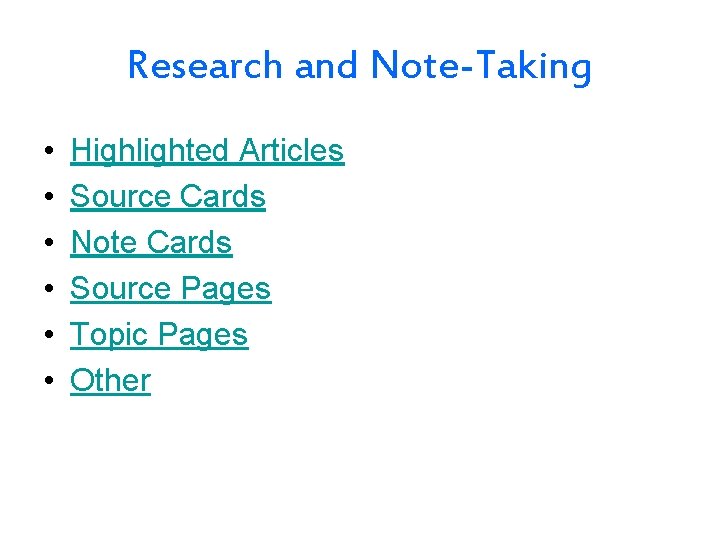 Research and Note-Taking • • • Highlighted Articles Source Cards Note Cards Source Pages
