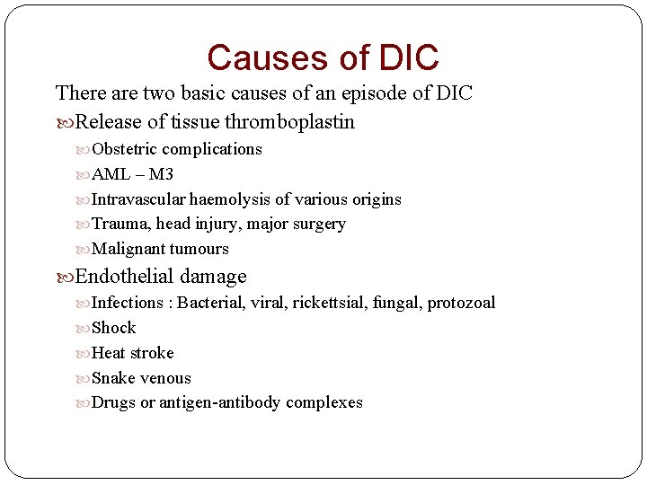 Causes of DIC There are two basic causes of an episode of DIC Release