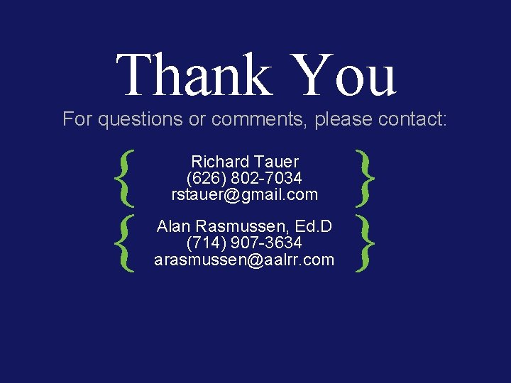 Thank You For questions or comments, please contact: Richard Tauer (626) 802 -7034 rstauer@gmail.