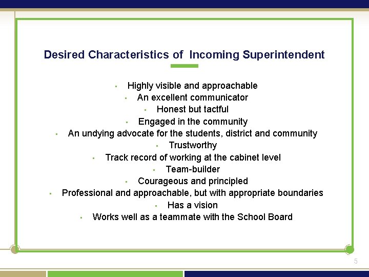 Desired Characteristics of Incoming Superintendent Highly visible and approachable • An excellent communicator •