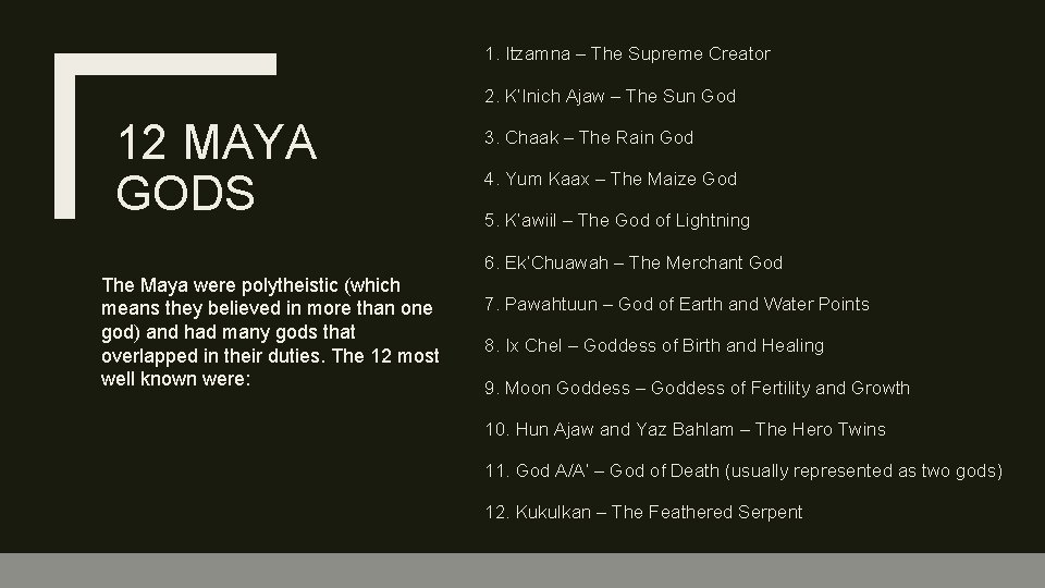 1. Itzamna – The Supreme Creator 2. K’Inich Ajaw – The Sun God 12