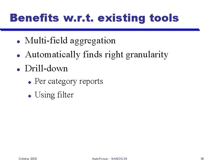 Benefits w. r. t. existing tools l l l Multi-field aggregation Automatically finds right