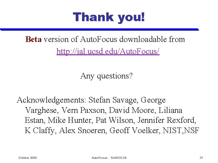Thank you! Beta version of Auto. Focus downloadable from http: //ial. ucsd. edu/Auto. Focus/