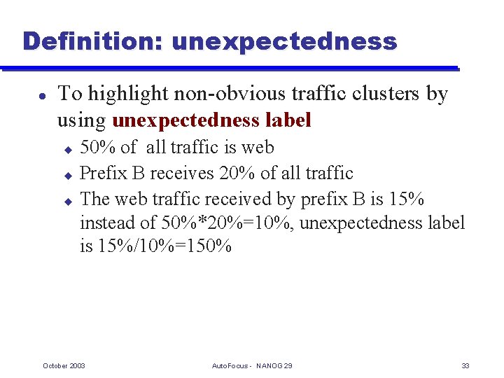 Definition: unexpectedness l To highlight non-obvious traffic clusters by using unexpectedness label 50% of
