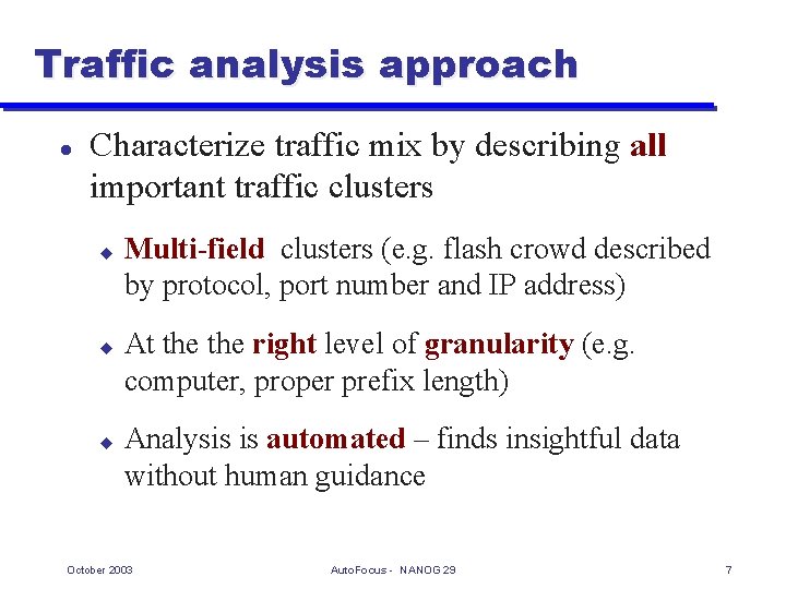 Traffic analysis approach l Characterize traffic mix by describing all important traffic clusters u