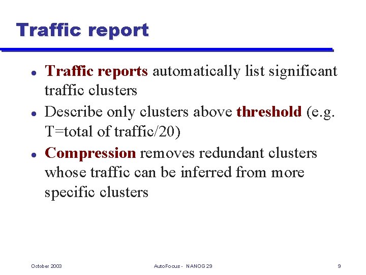 Traffic report l l l Traffic reports automatically list significant traffic clusters Describe only