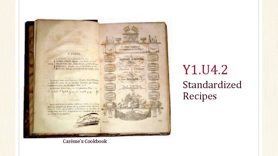 Y 1. U 4. 2 Standardized Recipes Carême’s Cookbook 