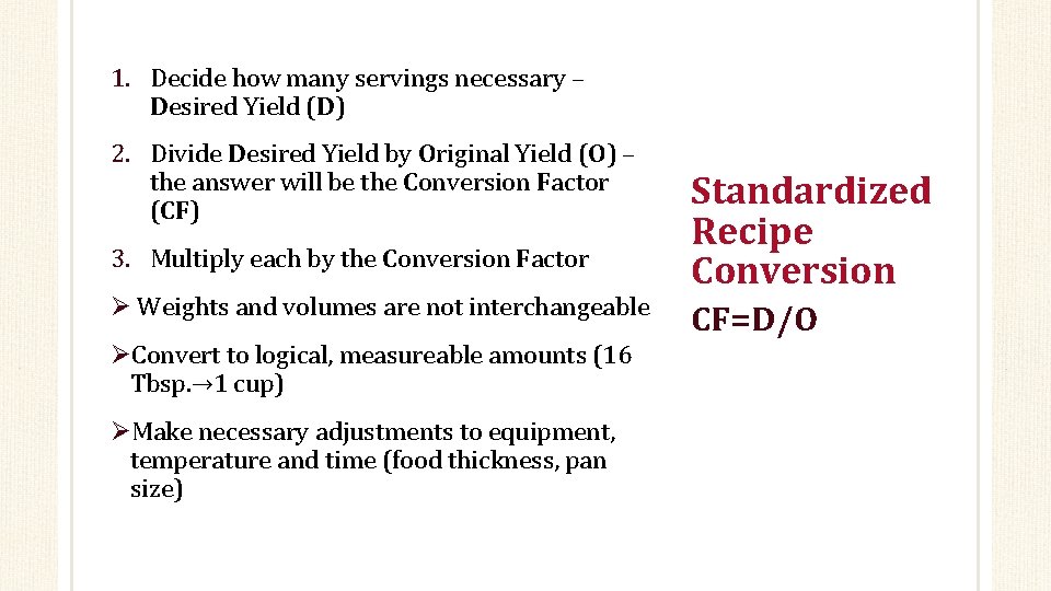 1. Decide how many servings necessary – Desired Yield (D) 2. Divide Desired Yield