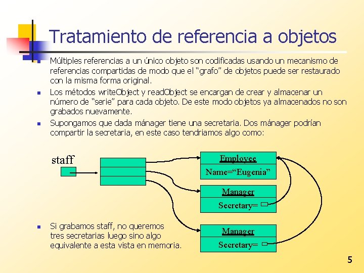 Tratamiento de referencia a objetos n n n Múltiples referencias a un único objeto