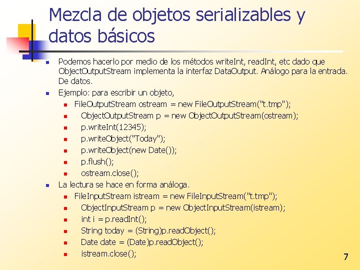 Mezcla de objetos serializables y datos básicos n n n Podemos hacerlo por medio