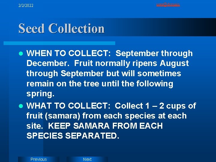 user@domain 2/2/2022 Seed Collection WHEN TO COLLECT: September through December. Fruit normally ripens August