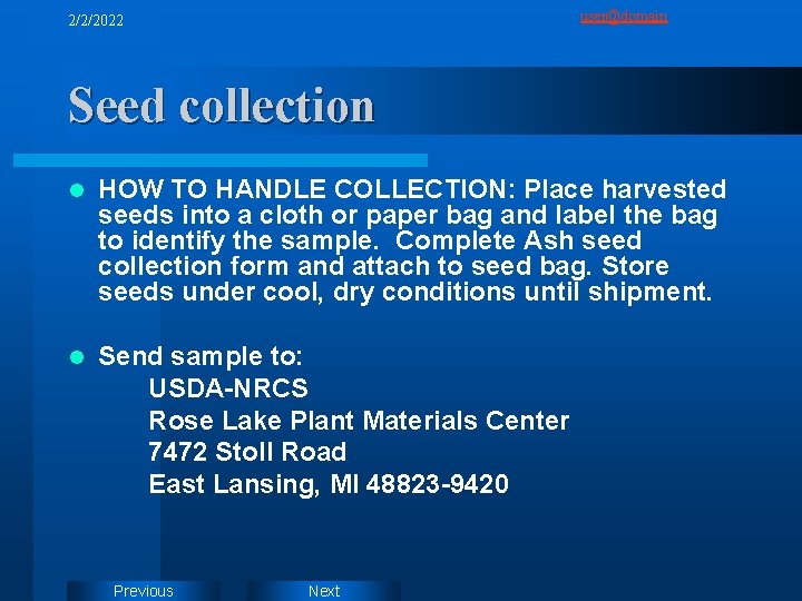 user@domain 2/2/2022 Seed collection l HOW TO HANDLE COLLECTION: Place harvested seeds into a