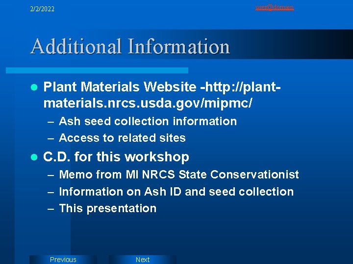 user@domain 2/2/2022 Additional Information l Plant Materials Website -http: //plantmaterials. nrcs. usda. gov/mipmc/ –