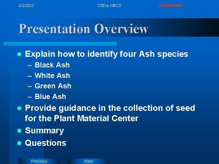 2/2/2022 USDA NRCS user@domain Presentation Overview l Explain how to identify four Ash species