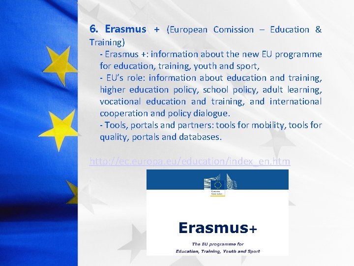 6. Erasmus + (European Comission – Education & Training) - Erasmus +: information about