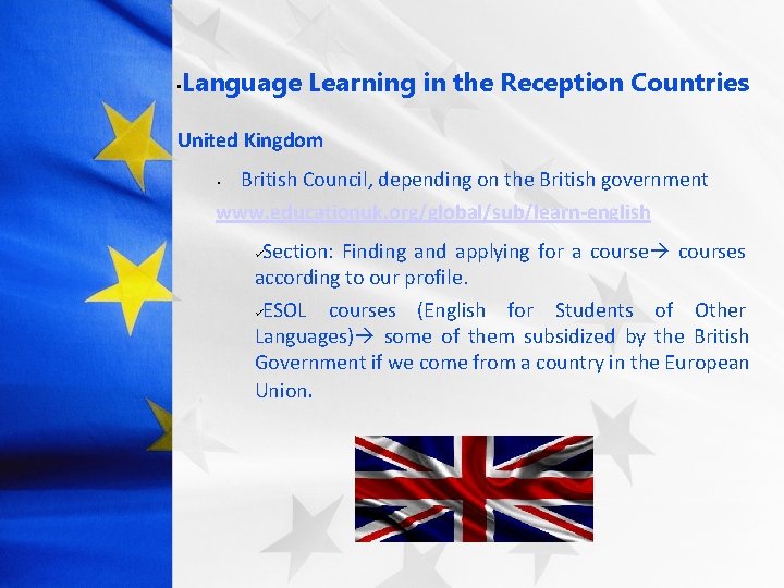  • Language Learning in the Reception Countries United Kingdom British Council, depending on