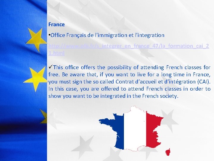 France • Office Français de l’immigration et l’integration http: //www. ofii. fr/s_integrer_en_france_47/la_formation_cai_2 1. html