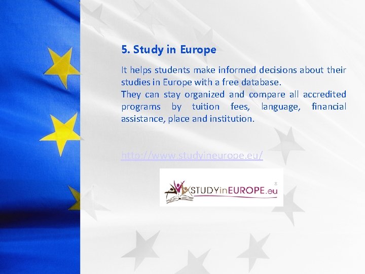 5. Study in Europe It helps students make informed decisions about their studies in