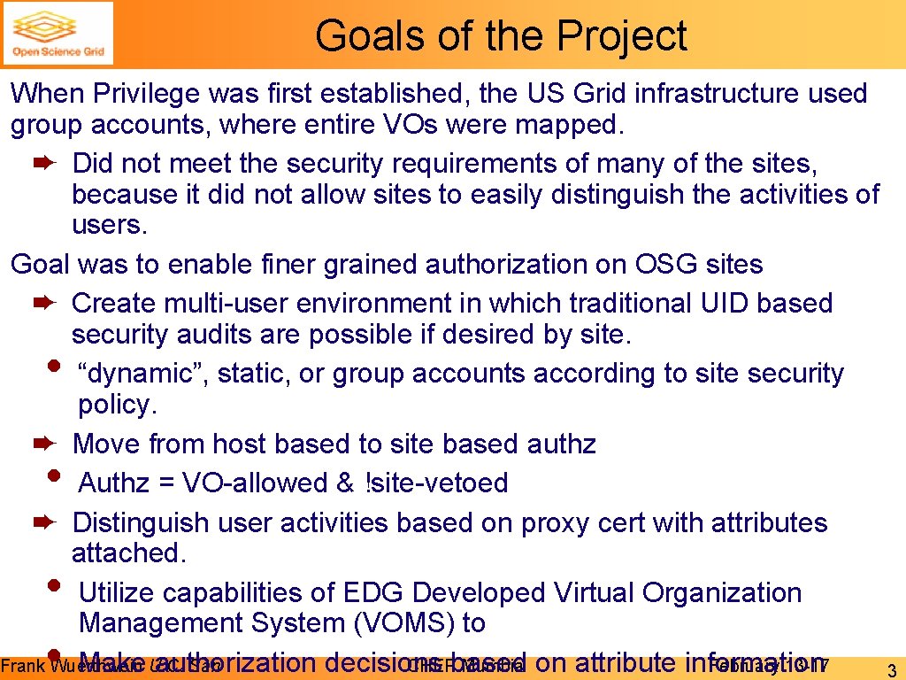 Goals of the Project When Privilege was first established, the US Grid infrastructure used Goals of the Project When Privilege was first established, the US Grid infrastructure used